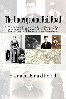 Tubman's Underground Rail: Her Paths to Freedom. Guided by Harriet Tubman also known as the Moses of Her People. With Scenes from Her Life. An Original Compilation - Mitchell Ma, J (Editor), and Mitchell, J