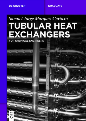 Tubular Heat Exchangers: For Chemical Engineers - Cartaxo, Samuel Jorge Marques