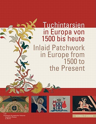Tuchintarsien in Europa Von 1500 Bis Heute / Inlaid Patchwork in Europe from 1500 to the Present - Anders, Ines, and Arndt, Ursel, and Bruseberg, Gisela
