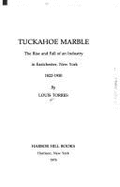 Tuckahoe Marble: The Rise and Fall of an Industry in Eastchester, N. Y., 1822-1930