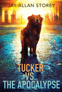 Tucker vs. the Apocalypse: A Dystopian SciFi Novella