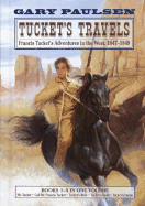 Tucket's Travels: Francis Tucket's Adventures in the West, 1847-1849 (Books 1-5)