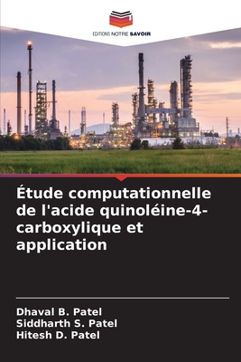 ?tude computationnelle de l'acide quinol?ine-4-carboxylique et application - Patel, Dhaval B, and Patel, Siddharth S, and Patel, Hitesh D