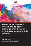 ?tude de la solidit? ? l'?tat humide apr?s moulage d'un tissu en nylon avec des colorants acides