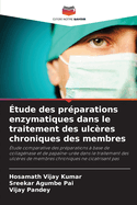 ?tude des pr?parations enzymatiques dans le traitement des ulc?res chroniques des membres