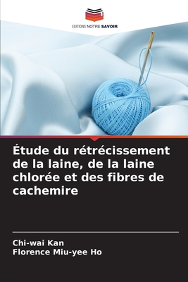 ?tude du r?tr?cissement de la laine, de la laine chlor?e et des fibres de cachemire - Kan, Chi-Wai, and Ho, Florence Miu-Yee