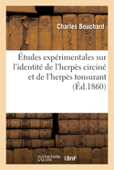 ?tudes Exp?rimentales Sur l'Identit? de l'Herp?s Circin? Et de l'Herp?s Tonsurant