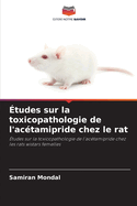 ?tudes sur la toxicopathologie de l'ac?tamipride chez le rat