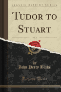 Tudor to Stuart, Vol. 1 (Classic Reprint)