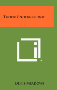 Tudor Underground