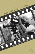 Tudors and Stuarts on Film: Historical Perspectives