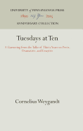 Tuesdays at Ten: A Garnering from the Talks of Thirty Years on Poets, Dramatists, and Essayists