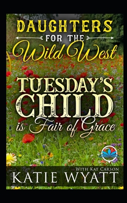 Tuesday's Child is Full of Grace - Carson, Kat, and Wyatt, Katie