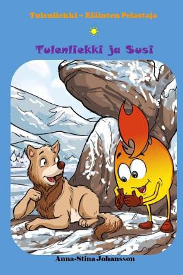 Tulenliekki ja Susi (Finnish Edition, Bedtime stories, Ages 5-8) - Mustonen, Pertti (Translated by), and Johansson, Anna-Stina