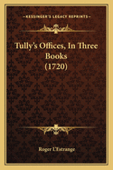 Tully's Offices, in Three Books (1720)