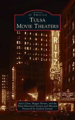 Tulsa Movie Theaters - Clem, Steve, and Brown, Maggie, and And Museum, The Tulsa Historical Society