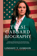 Tulsi Gabbard Biography: A Historic Nomination by Donald Trump and the Debate Over Experience and Loyalty