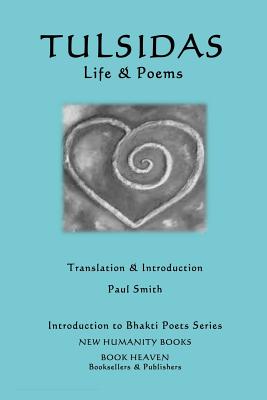 Tulsidas - Life & Poems - Smith, Paul (Translated by), and Tulsidas