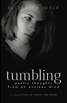 tumbling: poetic thoughts from an anxious mind - Joyce, Elizabeth