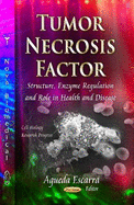 Tumor Necrosis Factor: Structure, Enzyme Regulation & Role in Health & Disease