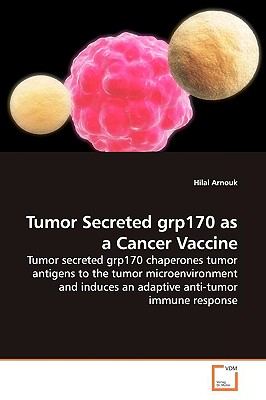 Tumor Secreted grp170 as a Cancer Vaccine - Arnouk, Hilal