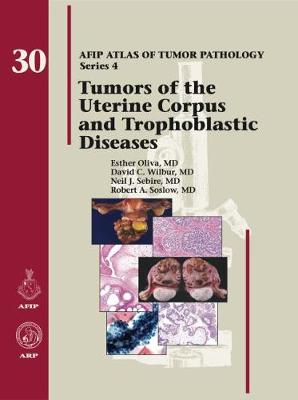 Tumors of the Uterine Corpus and Trophoblastic Diseases - Oliva, Esther, and Wilbur, David C., and Sebire, Neil J.