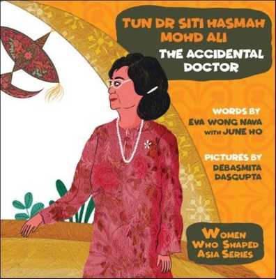 Tun Dr Siti Hasmah Mohd Ali: The Accidental Doctor - Wong, Eva Nava, and Ho, June, and Dasgupta, Debasmita