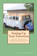 Tuning-Up Your Emotions: A Basic Guide for Understanding Feelings and Relationships