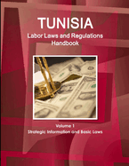 Tunisia Labor Laws and Regulations Handbook Volume 1 Strategic Information and Basic Laws