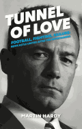 Tunnel of Love: Football, Fighting and Failure: Newcastle United After the Entertainers