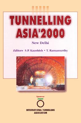 Tunnelling Asia 2000: Proceedings New Delhi 2000 - Kaushish, S.P. (Editor), and Ramamurthy, T. (Editor)