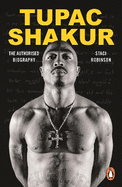 Tupac Shakur: The first and only Estate-authorised biography of the legendary artist