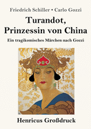 Turandot, Prinzessin von China (Gro?druck): Ein tragikomisches M?rchen nach Gozzi