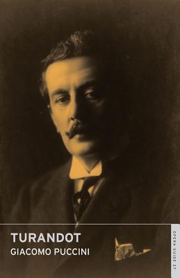 Turandot - Puccini, Giacomo, and Weaver, William (Translated by), and John, Nicholas (Volume editor)