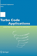 Turbo Code Applications: A Journey from a Paper to Realization
