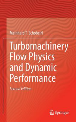 Turbomachinery Flow Physics and Dynamic Performance - Schobeiri, Meinhard T