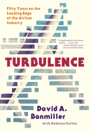 Turbulence: Fifty Years on the Leading Edge of the Airline Industry