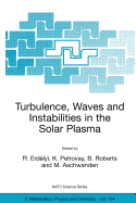 Turbulence, Waves and Instabilities in the Solar Plasma: Proceedings of the NATO Advanced Research Workshop on Turbulence, Waves, and Instabilities in the Solar Plasma Lillafured, Hungary 16-20 September 2002