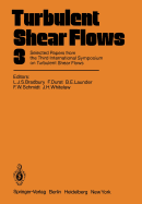 Turbulent Shear Flows 3: Selected Papers from the Third International Symposium on Turbulent Shear Flows, the University of California, Davis, September 9-11, 1981