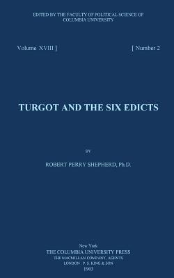 Turgot and the six edicts - Coppet, Institut (Editor), and Shepherd, Robert Perry