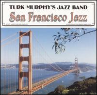 Turk Murphy's San Francisco Jazz Band - Turk Murphy