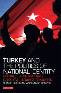 Turkey and the Politics of National Identity: Social, Economic and Cultural Transformation