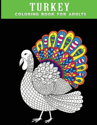 turkey coloring book for adults: 30 + Easy & beautiful Thanksgiving Day Stress Relieving Turkey Design - Adult Press, Jane