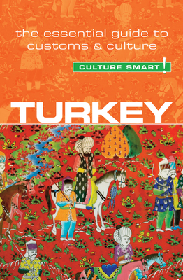 Turkey - Culture Smart!: The Essential Guide to Customs & Culture - McPherson, Charlotte