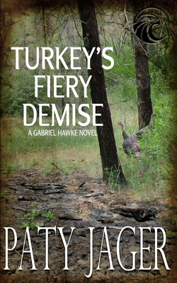Turkey's Fiery Demise: Gabriel Hawke Novel - Jager, Paty, and Keerins, Christina (Cover design by)