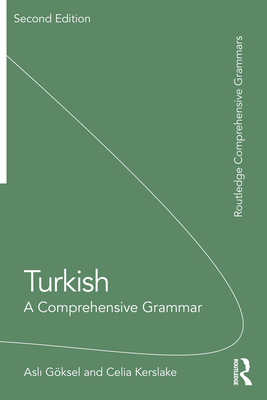 Turkish: A Comprehensive Grammar - Gksel, Asl , and Kerslake, Celia