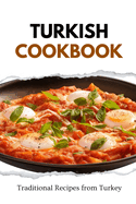 Turkish Cookbook: Traditional Recipes from Turkey