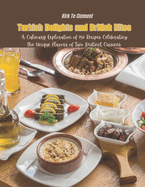 Turkish Delights and British Bites: A Culinary Exploration of 150 Recipes Celebrating the Unique Flavors of Two Distinct Cuisines