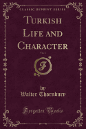 Turkish Life and Character, Vol. 2 (Classic Reprint)