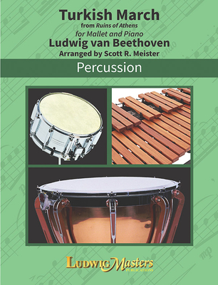 Turkish March, Op. 113 for Mallet Solo - Beethoven, Ludwig Van (Composer), and Meister, Scott R (Composer), and Nagy, Ferenz (Composer)